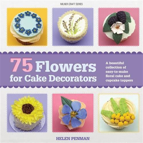 Cover image for 75 Flowers for Cake Decorators: A beautiful collection of easy to make floral cake and cupcake toppers