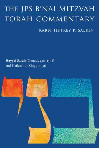 Cover image for Hayyei Sarah (Genesis 23:1-25:18) and Haftarah (1 Kings 1:1-31): The JPS B'nai Mitzvah Torah Commentary