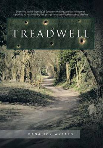 Cover image for Treadwell: Sheltered in the Foothills of Southern Indiana, a Reclusive Woman Is Pushed to Her Limits by the Savage Invasion of Ru