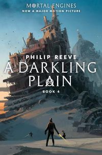 Cover image for A Darkling Plain (Mortal Engines, Book 4): Volume 4