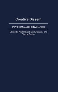 Cover image for Creative Dissent: Psychoanalysis in Evolution