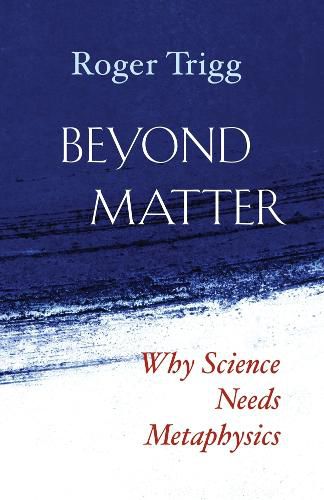 Cover image for Beyond Matter: Why Science Needs Metaphysics