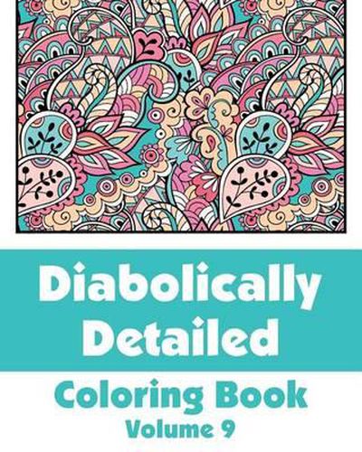 Cover image for Diabolically Detailed Coloring Book (Volume 9)