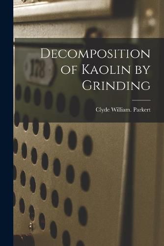 Cover image for Decomposition of Kaolin by Grinding