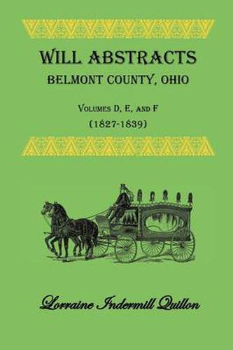 Cover image for Will Abstracts Belmont County, Ohio, Volumes D, E, and F (1827-1839)