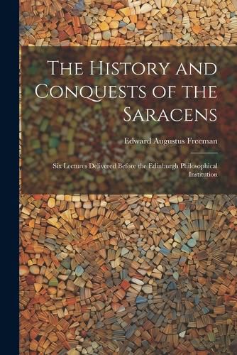 Cover image for The History and Conquests of the Saracens