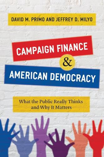 Cover image for Campaign Finance and American Democracy: What the Public Really Thinks and Why It Matters