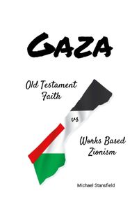 Cover image for Gaza Old Testament Faith vs Works Based Zionism