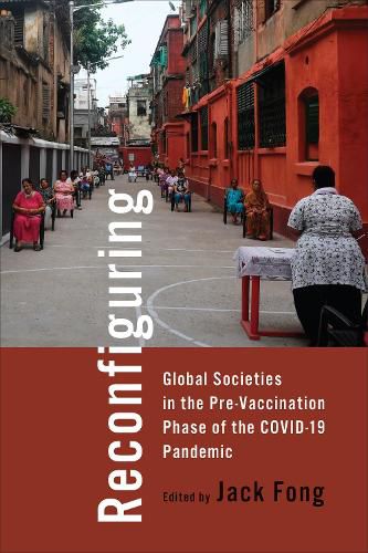 Cover image for Reconfiguring Global Societies in the Pre-Vaccination Phase of the COVID-19 Pandemic