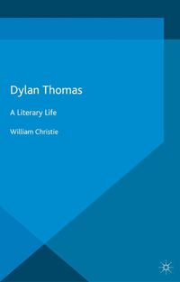 Cover image for Dylan Thomas: A Literary Life