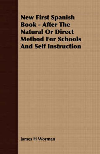 Cover image for New First Spanish Book - After the Natural or Direct Method for Schools and Self Instruction