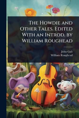 Cover image for The Howdie and Other Tales. Edited With an Introd. by William Roughead