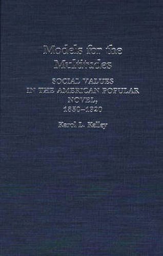 Models for the Multitudes: Social Values in the American Popular Novel, 1850-1920