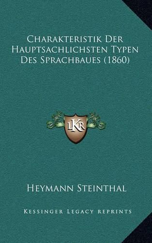 Cover image for Charakteristik Der Hauptsachlichsten Typen Des Sprachbaues (1860)