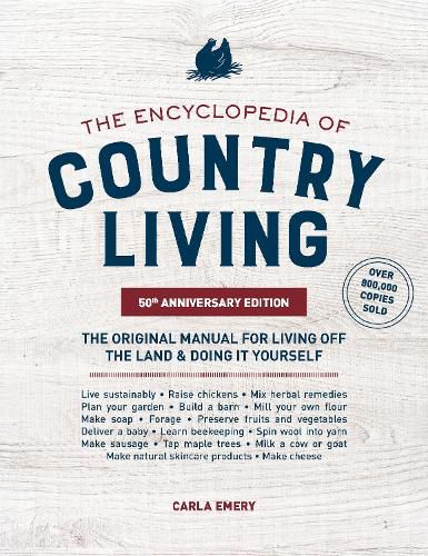 Encyclopedia of Country Living,: The Original Manual for Living off the Land & Doing It Yourself