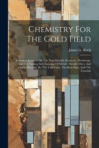 Cover image for Chemistry For The Gold Field