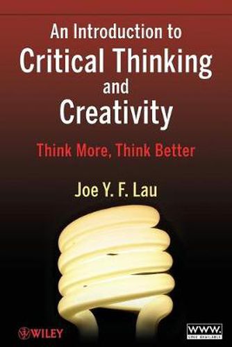 Cover image for An Introduction to Critical Thinking and Creativity: Think More, Think Better