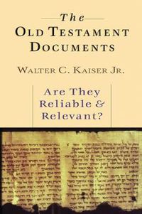 Cover image for The Old Testament Documents: Are They Reliable Relevant?