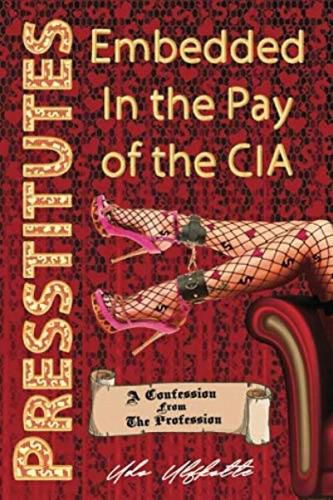 Cover image for Presstitutes Embedded in the Pay of the CIA: A Confession from the Profession