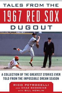 Cover image for Tales from the 1967 Red Sox Dugout: A Collection of the Greatest Stories Ever Told from the Impossible Dream Season