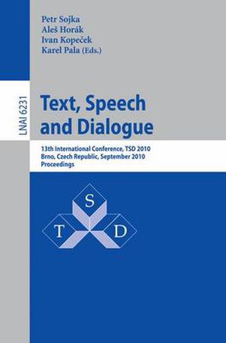 Cover image for Text, Speech and Dialogue: 13th International Conference, TSD 2010, Brno, Czech Republic, September 6-10, 2010.Proceedings