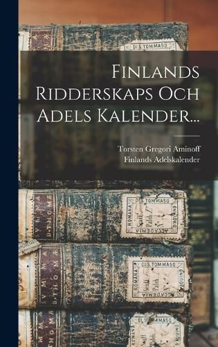 Cover image for Finlands Ridderskaps Och Adels Kalender...