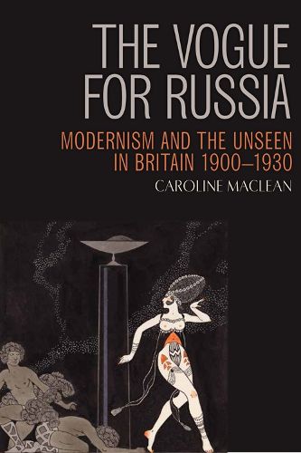 Cover image for The Vogue for Russia: Modernism and the Unseen in Britain 1900-1930