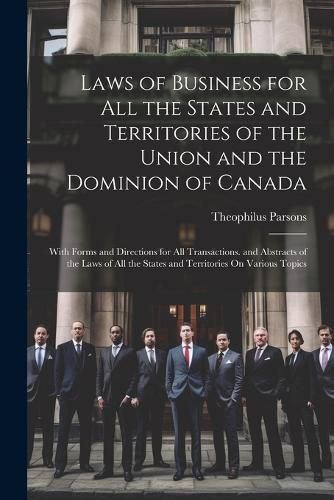 Laws of Business for All the States and Territories of the Union and the Dominion of Canada