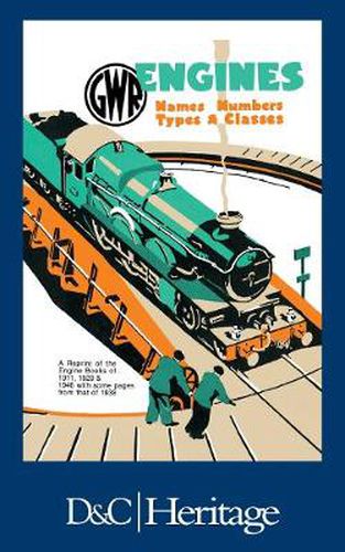 Cover image for G.W.R. Engines: Names, Numbers, Types and Classes