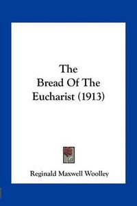 Cover image for The Bread of the Eucharist (1913)