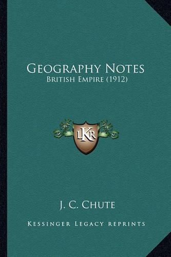 Cover image for Geography Notes: British Empire (1912)