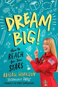 Cover image for Dream Big!: How to Reach for Your Stars