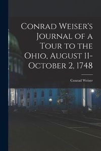 Cover image for Conrad Weiser's Journal of a Tour to the Ohio, August 11-October 2, 1748