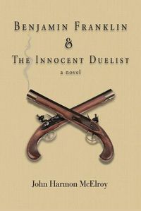 Cover image for Benjamin Franklin & The Innocent Duelist