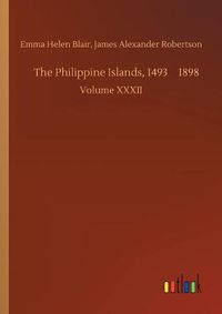 Cover image for The Philippine Islands, 1493-1898