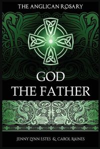 Cover image for The Anglican Rosary: God The Father: Devotions and Prayers for 33 Names of God