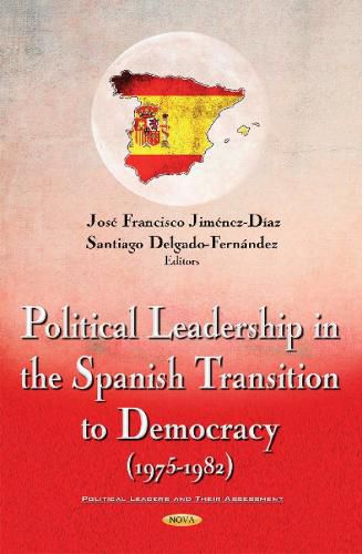 Political Leadership in the Spanish Transition to Democracy (1975-1982)