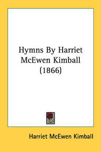 Cover image for Hymns by Harriet McEwen Kimball (1866)