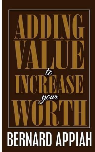 Adding Value to Increase Your Worth