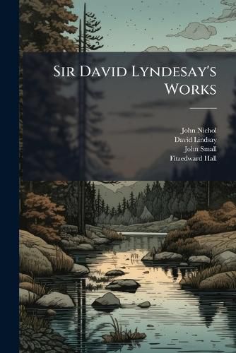 Cover image for Sir David Lyndesay's Works: The Minor Poems of Lyndesay. 1871