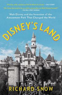 Cover image for Disney's Land: Walt Disney and the Invention of the Amusement Park That Changed the World