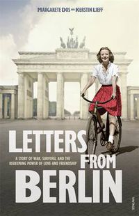 Cover image for Letters from Berlin: A Story of War, Survival and the Redeeming Power of Love and Friendship