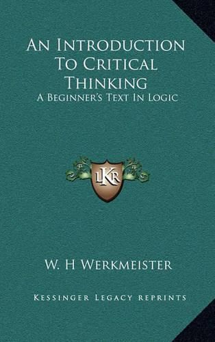 Cover image for An Introduction to Critical Thinking: A Beginner's Text in Logic