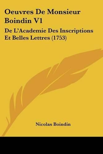 Oeuvres De Monsieur Boindin V1: De L'Academie Des Inscriptions Et Belles Lettres (1753)