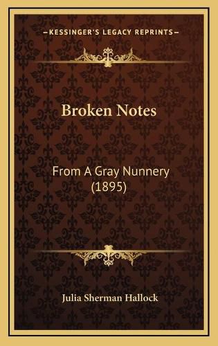 Broken Notes: From a Gray Nunnery (1895)