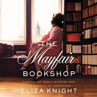 Cover image for The Mayfair Bookshop: A Novel of Nancy Mitford and the Pursuit of Happiness