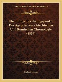 Cover image for Uber Einige Beruhrungspunkte Der Agyptischen, Griechischen Und Romischen Chronologie (1859)