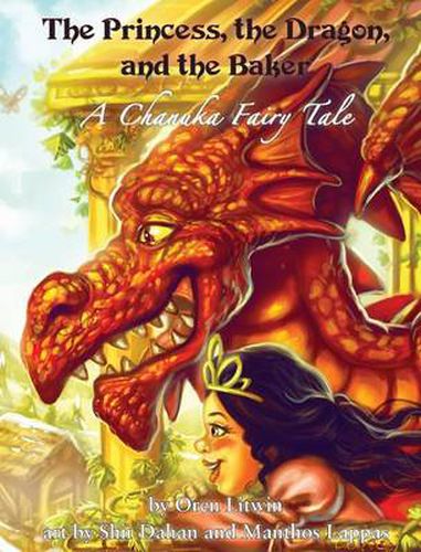 Cover image for The Princess, the Dragon, and the Baker: A Chanuka Fairy Tale