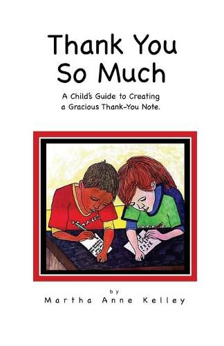 Cover image for Thank You So Much: A Child's Guide to Creating a Gracious Thank-You Note