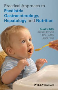 Cover image for Practical Approach to Paediatric Gastroenterology, Hepatology and Nutrition